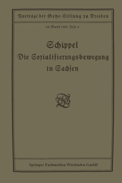 Cover for Max Schippel · Die Sozialisierungsbewegung in Sachsen: Vortrag Gehalten in Der Gehe-Stiftung Zu Dresden Am 13. Marz 1920 (Paperback Book) [1920 edition] (1920)