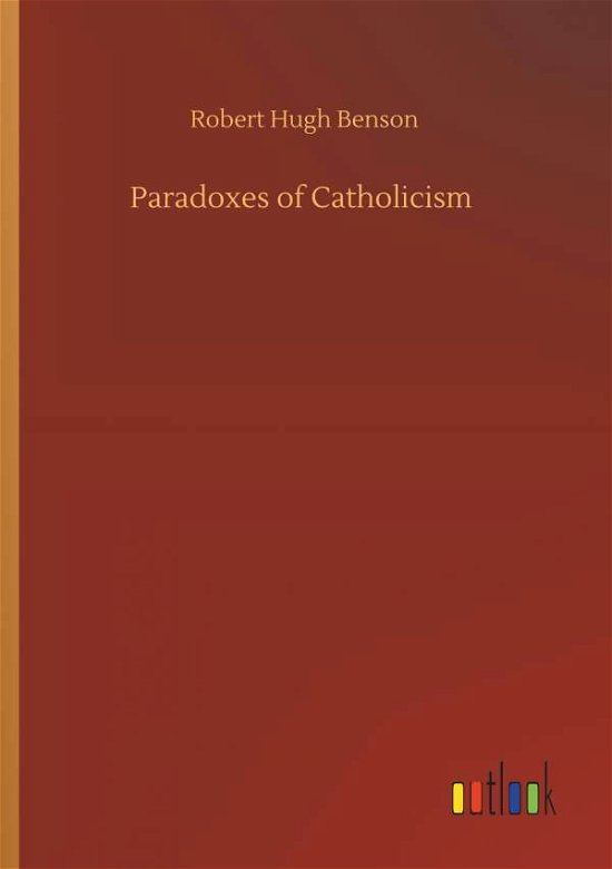 Cover for Benson · Paradoxes of Catholicism (Bok) (2019)