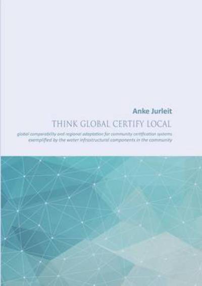 Cover for Anke Jurleit · Think Global Certify Local (Paperback Book) (2015)