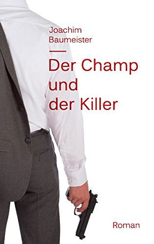 Cover for Joachim Baumeister · Der Champ Und Der Killer (Paperback Book) [German edition] (2014)