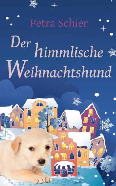 Cover for Petra Schier · Der Himmlische Weihnachtshund (Paperback Book) [German edition] (2016)