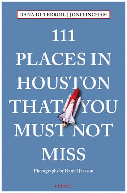 Cover for Dana DuTerroil · 111 Places in Houston That You Must Not Miss - 111 Places / Shops (Paperback Book) (2020)