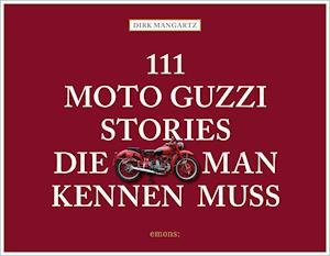 Cover for Dirk Mangartz · 111 Moto Guzzi-Stories, die man kennen muss (Paperback Book) (2021)