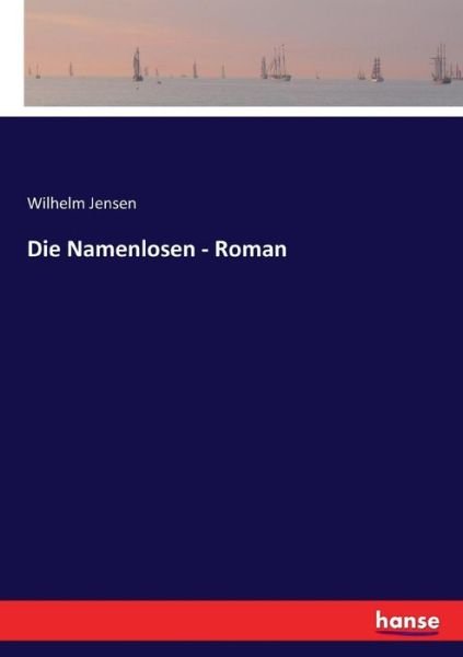Cover for Wilhelm Jensen · Die Namenlosen - Roman (Paperback Book) (2017)