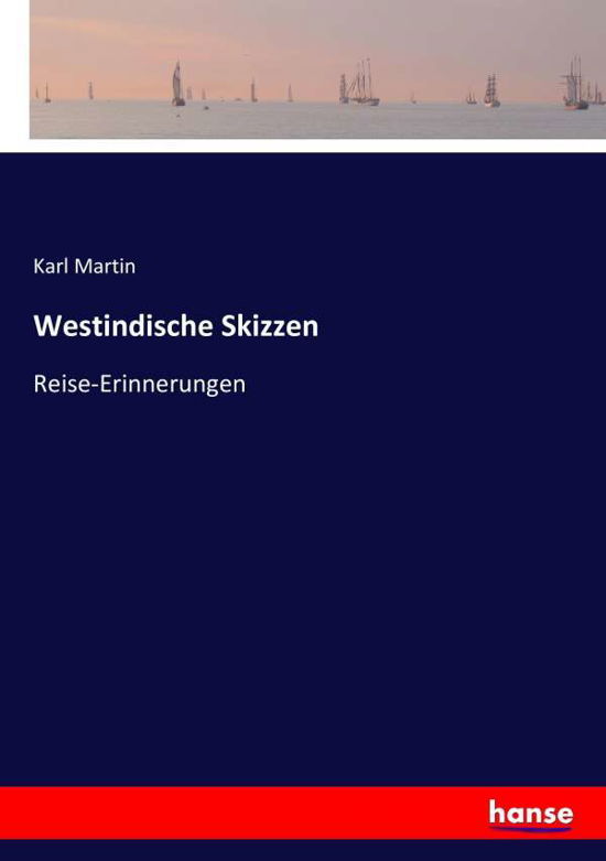 Westindische Skizzen - Martin - Bøker -  - 9783744699969 - 20. mars 2017