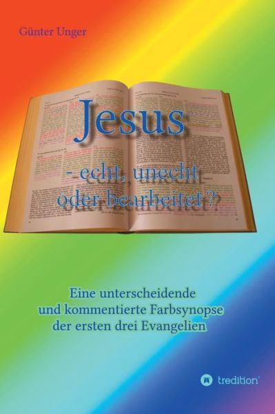 Jesus - echt, unecht oder bearbei - Unger - Kirjat -  - 9783748240969 - torstai 28. helmikuuta 2019