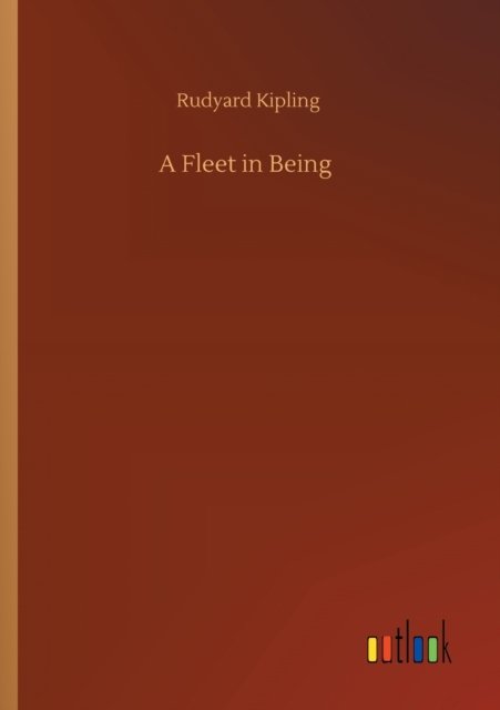 A Fleet in Being - Rudyard Kipling - Böcker - Outlook Verlag - 9783752340969 - 25 juli 2020