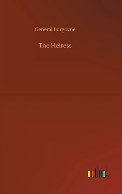 Cover for General Burgoyne · The Heiress (Hardcover Book) (2020)