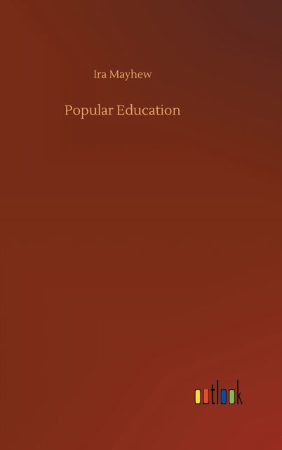 Cover for Ira Mayhew · Popular Education (Hardcover bog) (2020)