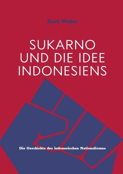 Cover for Weber · Sukarno und die Idee Indonesiens (Buch) (2020)