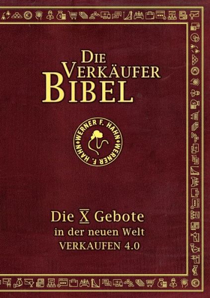 Cover for Werner F Hahn · Die Verkaufer-Bibel: Die 10 Gebote in der neuen Welt: Verkaufen 4.0 (Paperback Book) (2018)