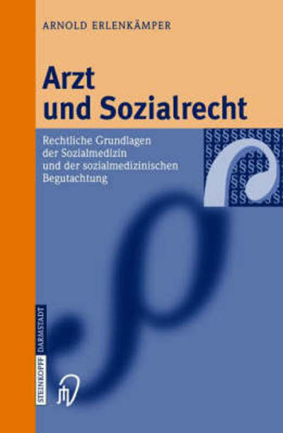 Cover for Arnold Erlenkämper · Arzt Und Sozialrecht: Rechtliche Grundlagen Der Sozialmedizin Und Der Sozialmedizinischen Begutachtung (Hardcover Book) [German, 1 edition] (2003)