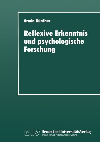 Cover for Armin Gunther · Reflexive Erkenntnis Und Psychologische Forschung (Paperback Book) [1996 edition] (1996)