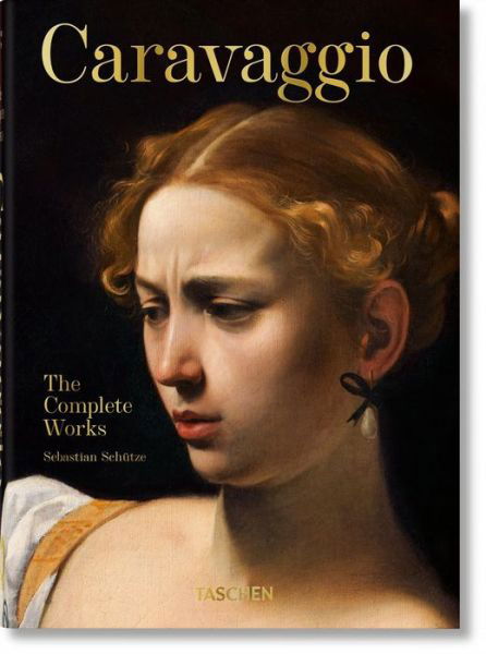 Caravaggio. The Complete Works. 40th Ed. - 40th Edition - Sebastian Schutze - Books - Taschen GmbH - 9783836587969 - July 29, 2021