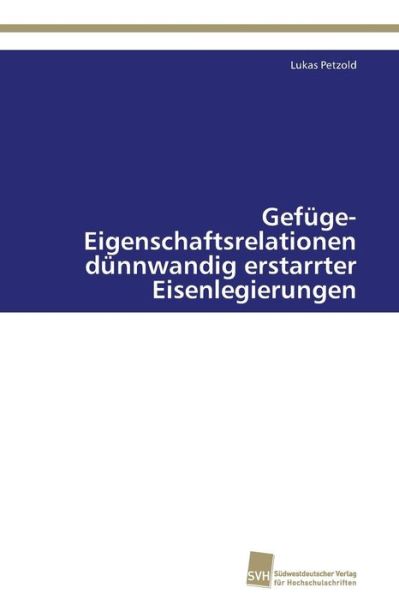 Cover for Lukas Petzold · Gefüge-eigenschaftsrelationen Dünnwandig Erstarrter Eisenlegierungen (Paperback Book) [German edition] (2011)