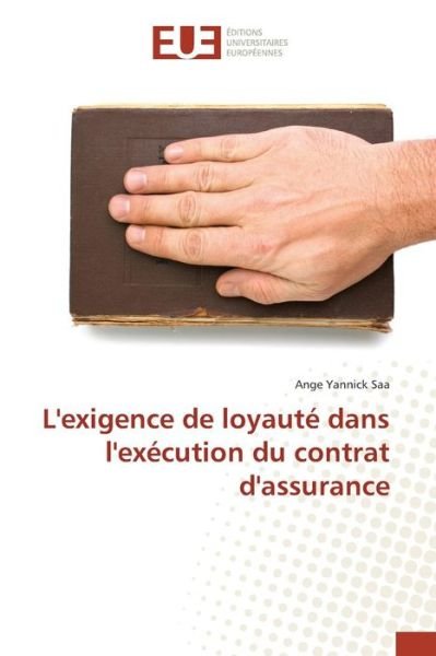 Cover for Saa Ange Yannick · L'exigence De Loyaute Dans L'execution Du Contrat D'assurance (Pocketbok) (2018)