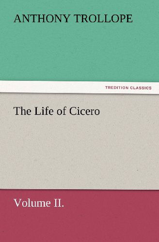 Cover for Anthony Trollope · The Life of Cicero Volume Ii. (Tredition Classics) (Paperback Book) (2012)