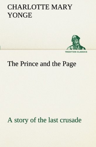 Cover for Charlotte Mary Yonge · The Prince and the Page a Story of the Last Crusade (Tredition Classics) (Paperback Book) (2013)