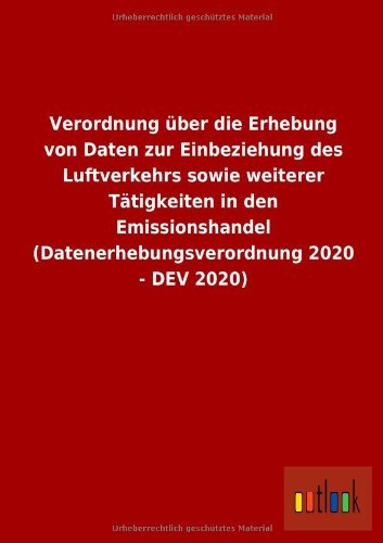 Cover for Ohne Autor · Verordnung Uber Die Erhebung Von Daten Zur Einbeziehung Des Luftverkehrs Sowie Weiterer Tatigkeiten in den Emissionshandel (Datenerhebungsverordnung 2 (German Edition) (Paperback Book) [German edition] (2013)