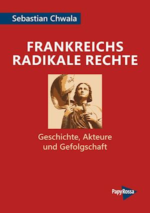 Frankreichs radikale Rechte - Sebastian Chwala - Books - PapyRossa Verlag - 9783894387969 - September 1, 2023
