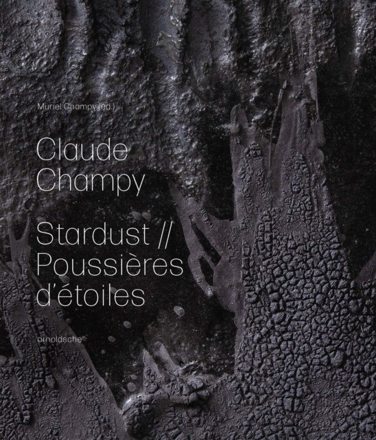 Cover for Claude Champy: Stardust / Poussieres d’etoiles (Hardcover Book) (2023)