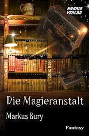 Cover for Markus Bury · Die Magieranstalt (Paperback Book) (2022)