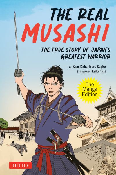 Kozo Kaku · The Real Musashi: The Manga Edition: The True Story Of Japan's Greatest Warrior (Pocketbok) (2024)