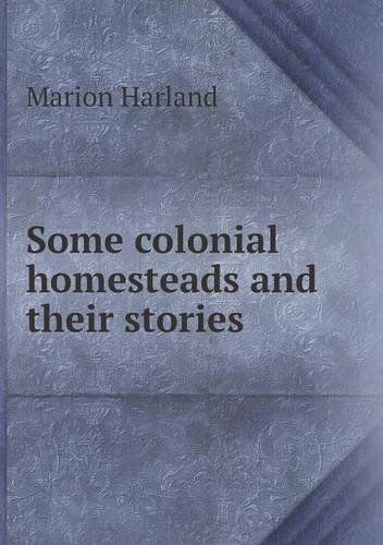 Cover for Marion Harland · Some Colonial Homesteads and Their Stories (Pocketbok) (2013)