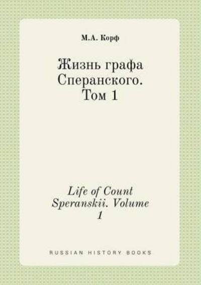 Cover for M a Korf · Life of Count Speranskii. Volume 1 (Paperback Book) (2015)