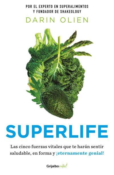 Cover for Darin Olien · Supervida: Las cinco fuerzas vitales que te haran sentir saludable en forma, y e ternamente genial / SuperLife: The 5 Simple Fixes That Will Make You Health (Paperback Book) (2021)