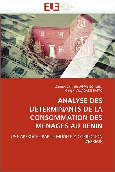 Cover for Gbègni Alladassi-batto · Analyse Des Determinants De La Consommation Des Menages Au Benin: Une Approche Par Le Modele a Correction D'erreur (Paperback Bog) [French edition] (2018)