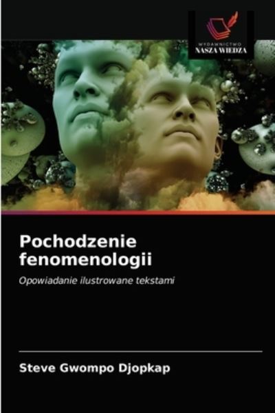 Cover for Steve Gwompo Djopkap · Pochodzenie fenomenologii (Paperback Book) (2021)