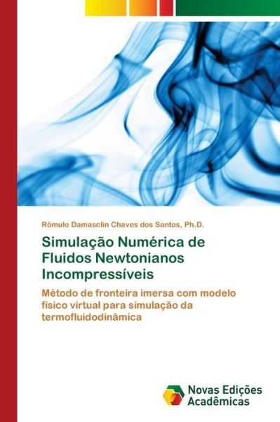 Cover for Romulo Damasclin Chaves Santos · Simulacao Numerica de Fluidos Newtonianos Incompressiveis (Taschenbuch) (2021)