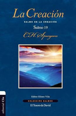 Cover for Charles H Spurgeon · La Creaci?n: Salmo de la Creaci?n. El Salmo 19 - Colecci?n Salmos (Paperback Book) (2016)