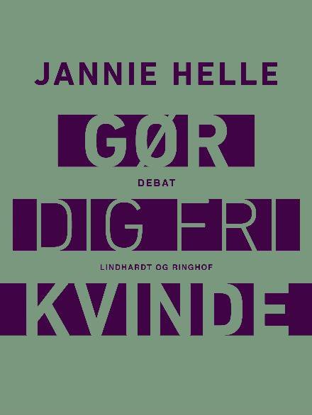 Gør dig fri kvinde - Jannie Helle - Bücher - Saga - 9788711825969 - 11. Oktober 2017