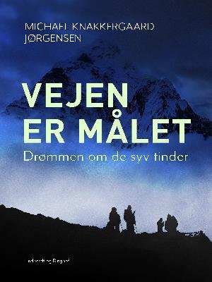 Cover for Michael Knakkergaard Jørgensen · Vejen er målet: Drømmen om de syv tinder (Hæftet bog) [3. udgave] (2018)