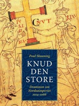 Cover for Poul Skaaning · Knud den Store (Bound Book) [1er édition] [Indbundet] (2010)