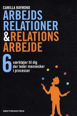 Cover for Camilla Raymond i samarbejde med Lone Spliid · Arbejdsrelationer &amp; relationsarbejde (Sewn Spine Book) [1e uitgave] (2012)