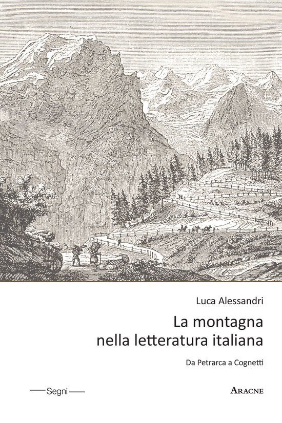 Cover for Luca Alessandri · La Montagna Nella Letteratura Italiana. Da Petrarca A Cognetti (Book)