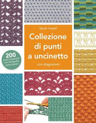 Cover for Sarah Hazell · Collezione Di Punti A Uncinetto Con Diagrammi. 200 Punti Essenziali Con Fotografie Passo Passo. Ediz. Illustrata (Buch)