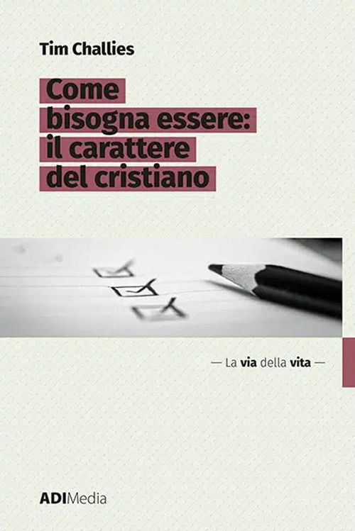 Cover for Tim Challies · Come Bisogna Essere. Il Carattere Del Cristiano (Book)