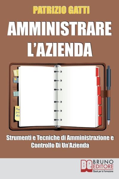 Amministrare L'azienda - Patrizio Gatti - Książki - Bruno Editore - 9788861740969 - 5 maja 2021