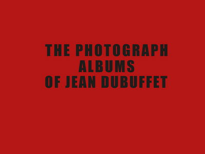 Cover for Sarah Lombardi · The Photograph Albums of Jean Dubuffet (Inbunden Bok) (2017)