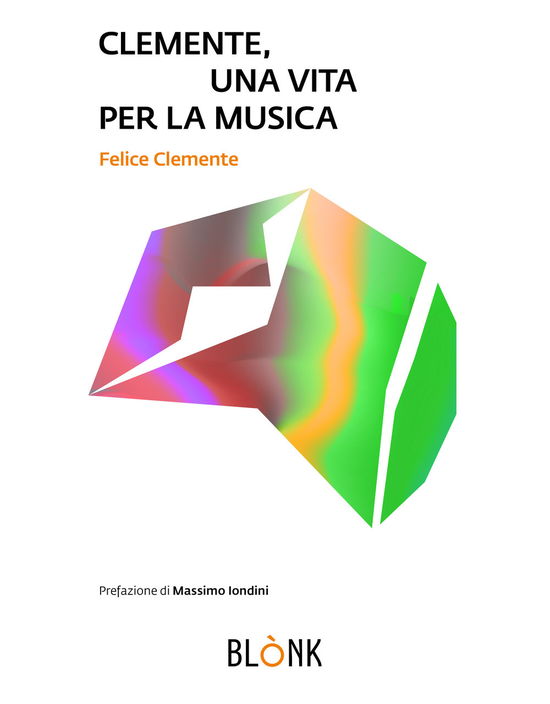 Clemente, Una Vita Per La Musica - Felice Clemente - Kirjat -  - 9788897604969 - 