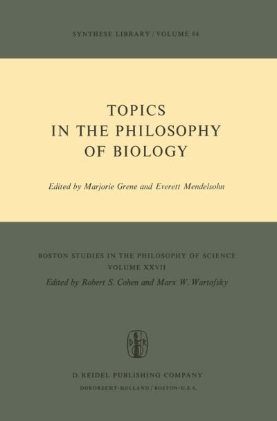 Marjorie Grene · Topics in the Philosophy of Biology - Boston Studies in the Philosophy and History of Science (Paperback Book) (1975)