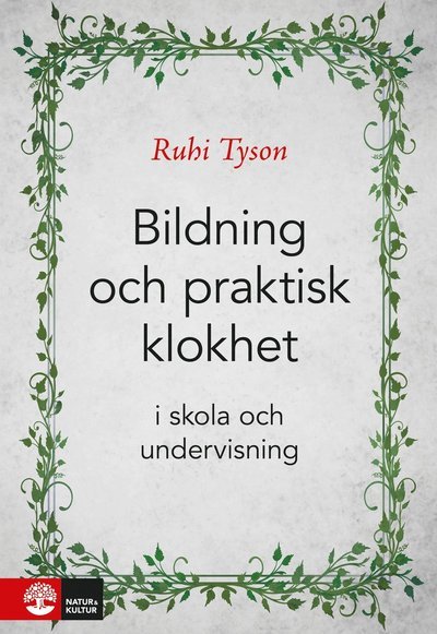 Cover for Ruhi Tyson · Bildning och praktisk klokhet : I skola och undervisning (Bok) (2019)