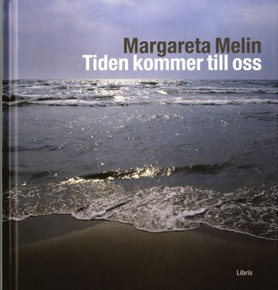 Cover for Margareta Melin · Tiden kommer till oss (Bound Book) (2012)