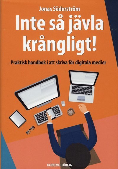 Cover for Jonas Söderström · Inte så jävla krångligt : praktisk handbok i att skriva för digitala medier (Bound Book) (2018)