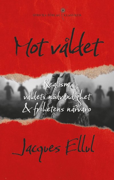 Cover for Jacques Ellul · Mot våldet : realism, våldets nödvändighet och frihetens närvaro (Taschenbuch) (2023)