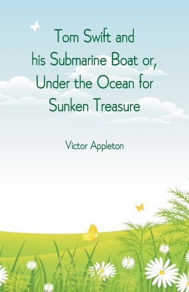 Cover for Victor Appleton · Tom Swift and his Submarine Boat or, Under the Ocean for Sunken Treasure (Paperback Book) (2018)